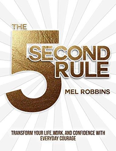 5 Second Rule: Transform Your Life, Work, and Confidence with Everyday Courage