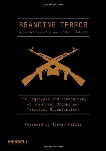 Branding Terror The Logotypes and Iconography of Insurgent Groups and Terrorist Organizations
