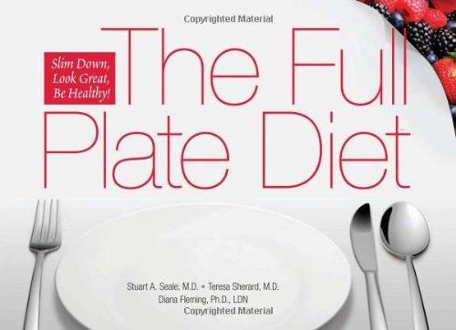 The Full Plate Diet: Slim Down, Look Great, Be Healthy!