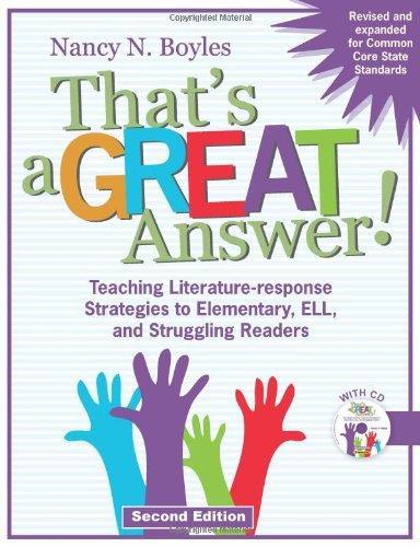 That's a Great Answer!: Teaching Literature-Response Strategies to Elementary, ELL, and Struggling Readers [With CDROM] (Revised, Expanded)