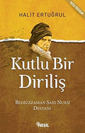 KUTLU BiR DiRiLiS - Bediuzzaman Said Nursi Destani