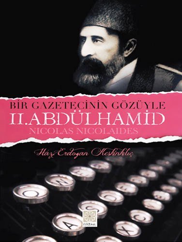 Bir Gazetecinin Gozüyle II.Abdülhamid