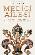 Medici Ailesi Rönesans Çağı’nda Bankacılık, Siyaset ve Sanat