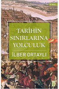 TARiHiN SINIRLARINA YOLCULUK