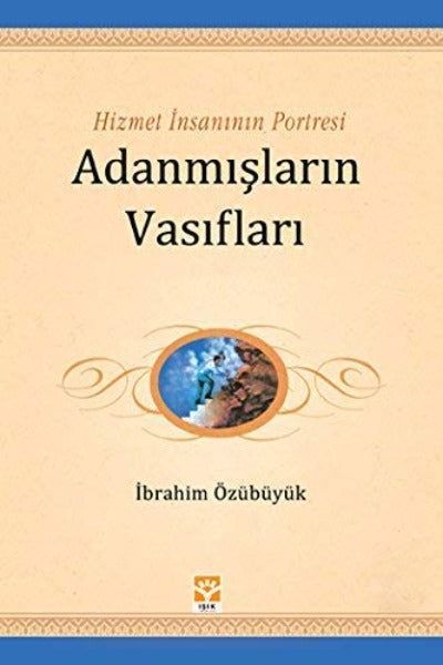 Adanmışların Vasıfları: Hizmet İnsanının Portresi