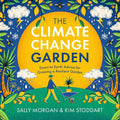 The Climate Change Garden: Down to Earth Advice for Growing a Resilient Garden