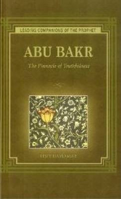 Abu Bakr AS-SIDDIQ (Leading Companions of the Prophet)
