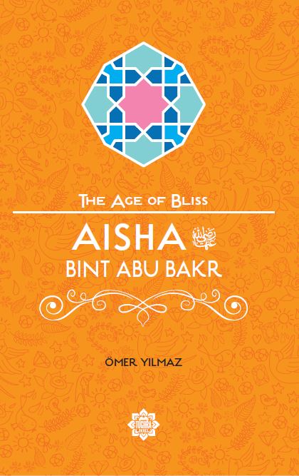 Aisha Bint Abu Bakr, The Age of Bliss