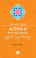 Aisha Bint Abu Bakr, The Age of Bliss