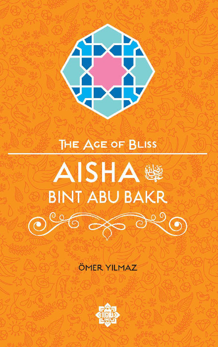 Aisha Bint Abu Bakr, The Age of Bliss