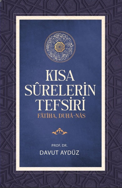 Kısa Surelerin Tefsiri: Fatiha, Duha, Nas