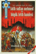 Fatih Sultan Mehmet ve Büyük Fetih Hamlesi