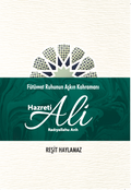 Fütüvvet Ruhunun Aşkın Kahramanı Hazreti Ali