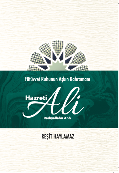 Fütüvvet Ruhunun Aşkın Kahramanı Hazreti Ali