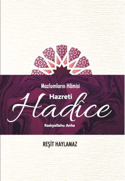 Mazlumlarin Hamisi Hazreti Hadice (r.a)