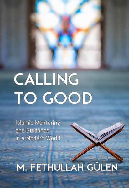 Calling to Good: Islamic Mentoring and Guidance in a Modern World (Paperback)