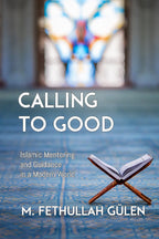 Calling to Good: Islamic Mentoring and Guidance in a Modern World (Hardcover)