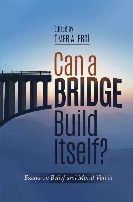 Can a Bridge Build Itself: Essays on Belief and Moral Values