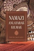 Namazı Anlayarak Kılmak