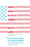 When Islam Is Not a Religion: Inside America's Fight for Religious Freedom