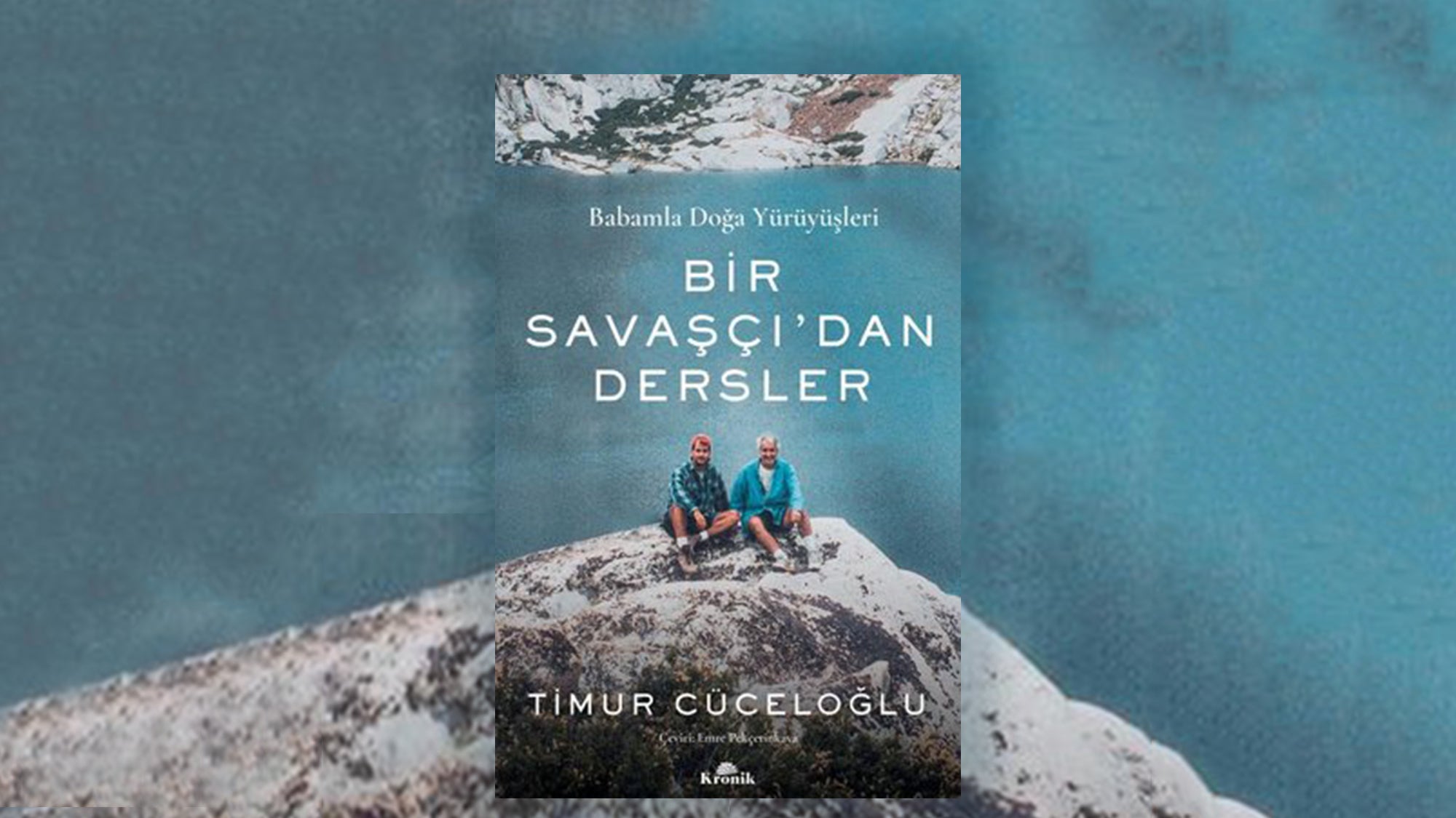 Bir Savaşçı’dan Dersler/ Babamla Doğa Yürüyüşleri