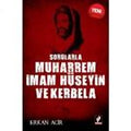 Sorularla MUHARREM, iMAM HUSEYiN ve KERBELA