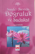 Saadet Asrinda Dogruluk ve Sadakat (Sahabe Hayatindan - 5)
