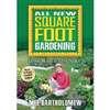 All New Square Foot Gardening: Grow More in Less Space!