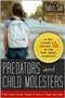 Predators and Child Molesters: What Every Parent Needs to Know to Keep Kids Safe: A Sex Crimes DA Answers 100 of the Most Asked Questions