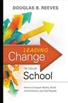 Leading Change in Your School: How to Conquer Myths, Build Commitment, and Get Results