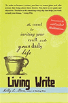 Living Write: The Secret to Inviting Your Craft Into Your Daily Life