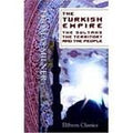 The Turkish Empire: The Sultans, the Territory, and the People