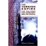 The Turkish Empire: The Sultans, the Territory, and the People