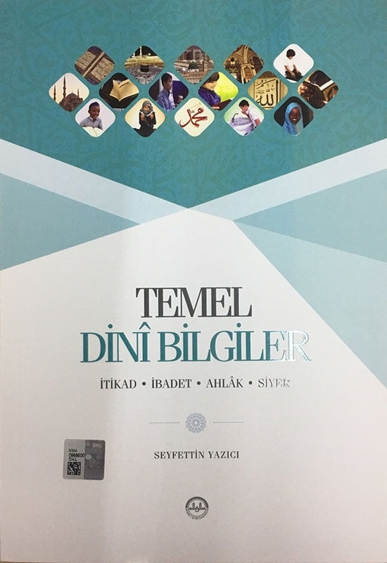 Temel Dini Bilgiler/ Itikad- Ibadet- Ahlak- Siyer