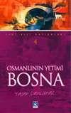 Osmanlinin Yetimi Bosna (Yurt Disi Hatiralari-4)