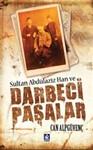 Sultan Abdulaziz Han ve DARBECi PASALAR