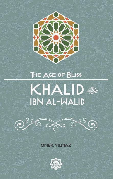 Khalid Ibn Al-Walid, The Age of Bliss