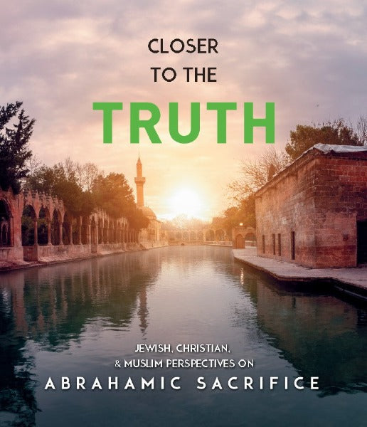 Closer to the Truth: Jewish, Christian, & Muslim Perspectives