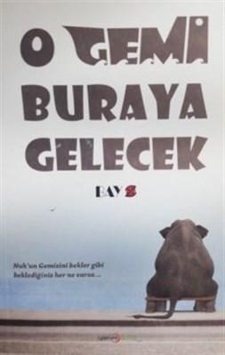 O Gemi Buraya Gelecek