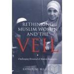 Rethinking Muslim Women and the Veil