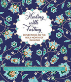 Healing with Fasting: Reflections on the Holy Month of Ramadan (2022)
