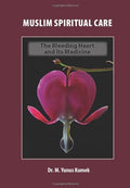 Muslim Spiritual Care: The Bleeding Heart and Its Medicine