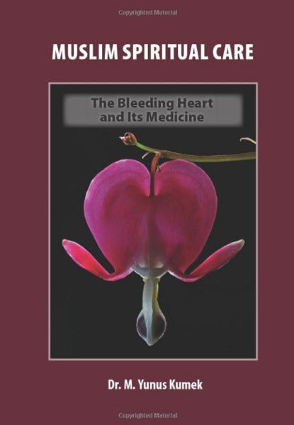 Muslim Spiritual Care: The Bleeding Heart and Its Medicine