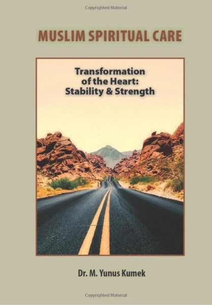 Muslim Spiritual Care: Transformation of the Heart: Stability & Strength