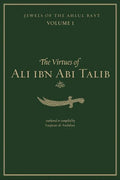 Jewels of the Ahlul Bayt Vol 1 : The Virtues of Ali ibn Abi Talib (RA)
