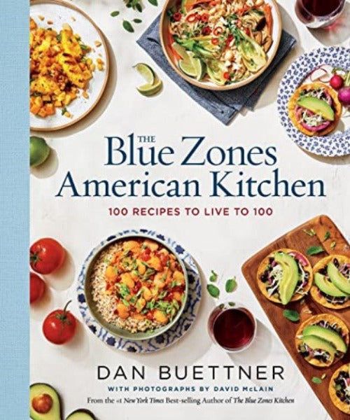 The Blue Zones American Kitchen: 100 Recipes to Live to 100 (The Blue Zones)