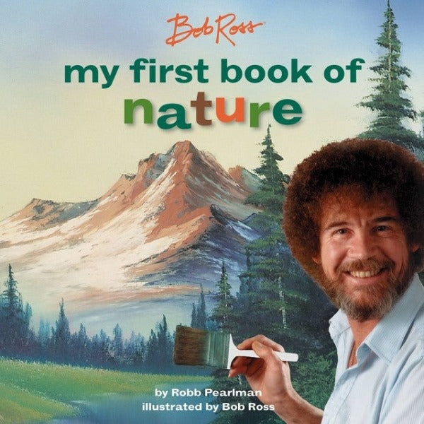 Bob Ross: My First Book of Nature (My First Bob Ross Books)