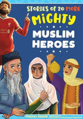 Stories of 20 More Mighty Muslim Heroes