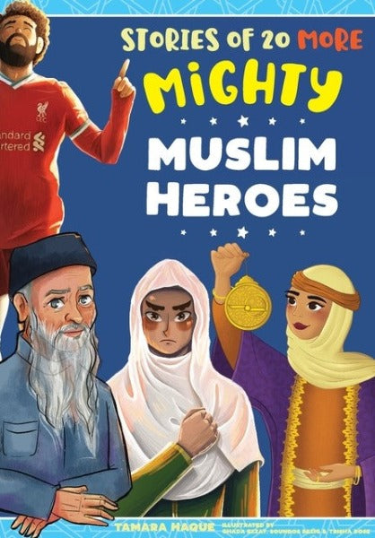Stories of 20 More Mighty Muslim Heroes