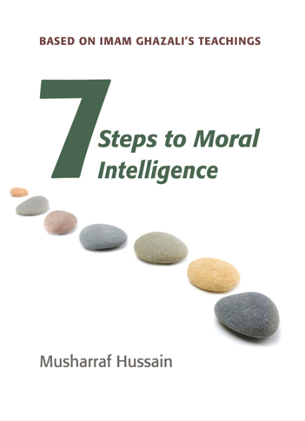 Seven Steps to Moral Intelligence: Based on Imam Ghazali's Teachings